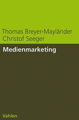 E-Book (pdf) Medienmarketing von Thomas Breyer-Mayländer, Christof Seeger