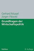 E-Book (epub) Grundfragen der Wirtschaftspolitik von Gerhard Mussel, Jürgen Pätzold