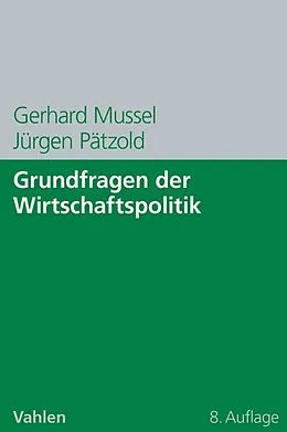 E-Book (epub) Grundfragen der Wirtschaftspolitik von Gerhard Mussel, Jürgen Pätzold