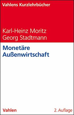 E-Book (pdf) Monetäre Außenwirtschaft von Karl- Heinz Moritz, Georg Stadtmann