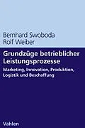 E-Book (pdf) Grundzüge betrieblicher Leistungsprozesse von Bernhard Swoboda, Rolf Weiber