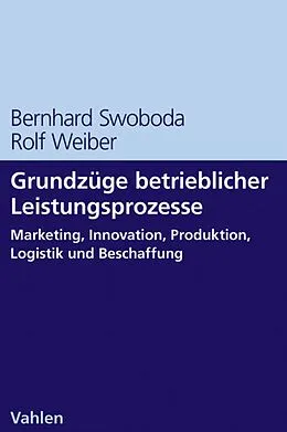 E-Book (pdf) Grundzüge betrieblicher Leistungsprozesse von Bernhard Swoboda, Rolf Weiber