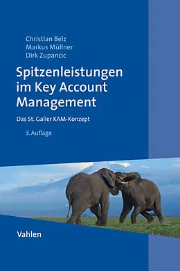 E-Book (pdf) Spitzenleistungen im Key Account Management von Christian Belz, Markus Müllner, Dirk Zupancic