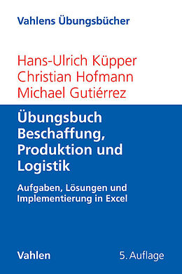 Kartonierter Einband Übungsbuch Beschaffung, Produktion und Logistik von Hans-Ulrich Küpper, Christian Hofmann, Michael Gutiérrez