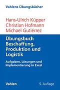 E-Book (pdf) Übungsbuch Beschaffung, Produktion und Logistik von Hans-Ulrich Küpper, Christian Hofmann, Michael Gutiérrez