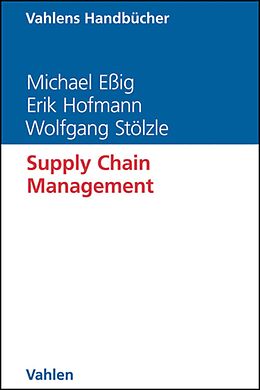 E-Book (pdf) Supply Chain Management von Michael Eßig, Erik Hofmann, Wolfgang Stölzle