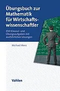 E-Book (pdf) Übungsbuch zur Mathematik für Wirtschaftswissenschaftler von Michael Merz
