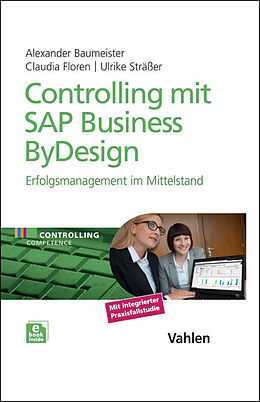 Fester Einband Controlling mit SAP Business ByDesign von Alexander Baumeister, Claudia Floren, Ulrike Sträßer