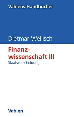 E-Book (pdf) Finanzwissenschaft III: Staatsverschuldung von Dietmar Wellisch