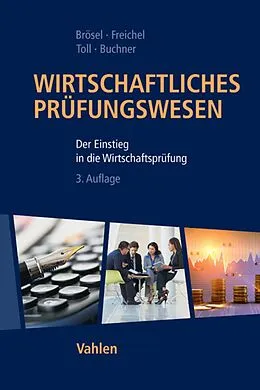E-Book (pdf) Wirtschaftliches Prüfungswesen von Gerrit Brösel, Christoph Freichel, Martin Toll
