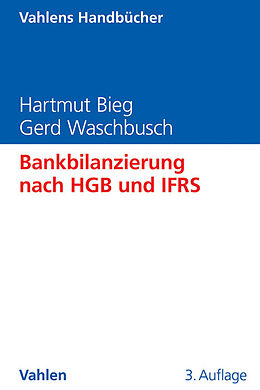 Fester Einband Bankbilanzierung nach HGB und IFRS von Hartmut Bieg, Gerd Waschbusch