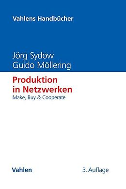 Fester Einband Produktion in Netzwerken von Jörg Sydow, Guido Möllering