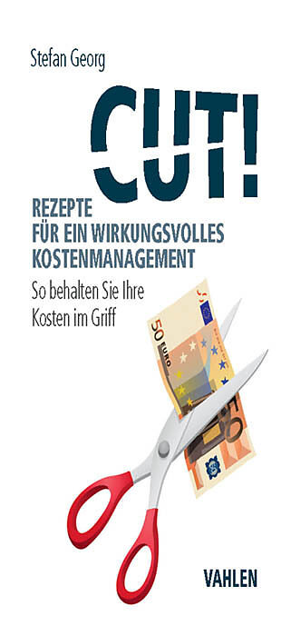 Cut! Rezepte für ein wirkungsvolles Kostenmanagement