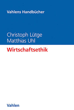 Fester Einband Wirtschaftsethik von Christoph Lütge, Matthias Uhl