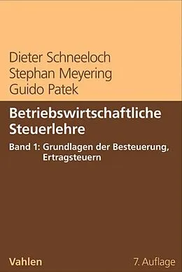 E-Book (pdf) Betriebswirtschaftliche Steuerlehre Band 1: Grundlagen der Besteuerung, Ertragsteuern von Dieter Schneeloch, Stephan Meyering, Guido Patek