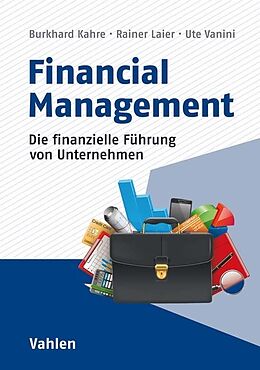 Kartonierter Einband Financial Management von Burkhard Kahre, Rainer Laier, Ute Vanini