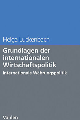 Kartonierter Einband Grundlagen der internationalen Wirtschaftspolitik von Helga Luckenbach