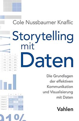 Kartonierter Einband Storytelling mit Daten von Cole Nussbaumer Knaflic