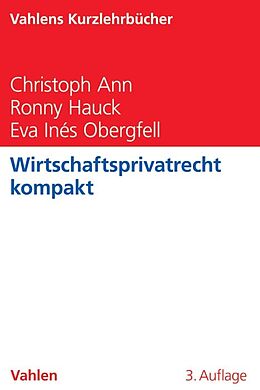 Kartonierter Einband Wirtschaftsprivatrecht kompakt von Christoph Ann, Ronny Hauck, Eva Inés Obergfell