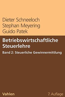 E-Book (pdf) Betriebswirtschaftliche Steuerlehre Band 2: Steuerliche Gewinnermittlung von Dieter Schneeloch, Stephan Meyering, Guido Patek