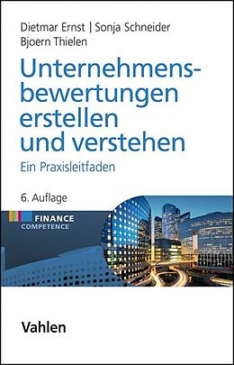 Fester Einband Unternehmensbewertungen erstellen und verstehen von Dietmar Ernst, Sonja Schneider, Bjoern Thielen