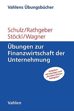 Kartonierter Einband Übungen zur Finanzwirtschaft der Unternehmung von Martin Schulz, Andreas Rathgeber, Stefan Stoeckl