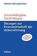 E-Book (pdf) Übungen zur Finanzwirtschaft der Unternehmung von Martin Schulz, Andreas Rathgeber, Stefan Stöckl