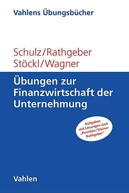 E-Book (pdf) Übungen zur Finanzwirtschaft der Unternehmung von Martin Schulz, Andreas Rathgeber, Stefan Stöckl