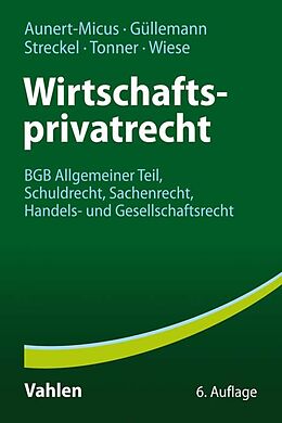 Kartonierter Einband Wirtschaftsprivatrecht von Shirley Aunert-Micus, Dirk Güllemann, Siegmar Streckel