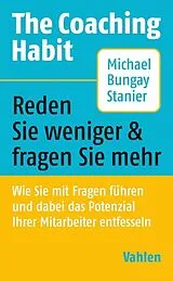 Kartonierter Einband The Coaching Habit von Michael Bungay Stanier