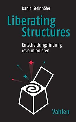 Kartonierter Einband Liberating Structures von Daniel Steinhöfer