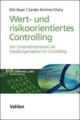 E-Book (pdf) Wert- und risikoorientiertes Controlling von Dirk Beyer, Sandra Kirchner-Khairy