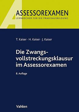 Kartonierter Einband Die Zwangsvollstreckungsklausur im Assessorexamen von Torsten Kaiser, Horst Kaiser, Jan Kaiser