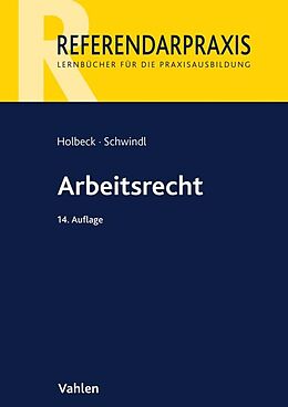 Kartonierter Einband Arbeitsrecht von Thomas Holbeck, Ernst Schwindl