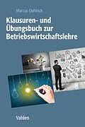 E-Book (pdf) Klausuren- und Übungsbuch zur Betriebswirtschaftslehre von Marcus Oehlrich
