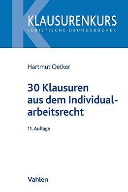 Kartonierter Einband 30 Klausuren aus dem Individualarbeitsrecht von Hartmut Oetker
