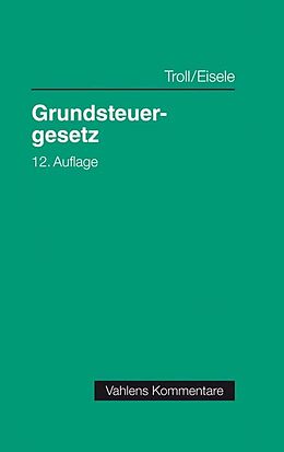 Fester Einband Grundsteuergesetz von Dirk Eisele, Susanne Leissen, Max Troll