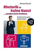 E-Book (pdf) Rhetorik ist keine Kunst, sondern kein Problem von Michael Rossié