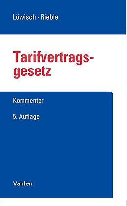 Fester Einband Tarifvertragsgesetz von Manfred Löwisch, Volker Rieble