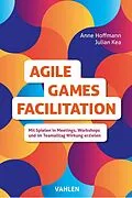 E-Book (pdf) Agile Games Facilitation von Julian Kea, Anne Hoffmann