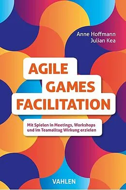 E-Book (pdf) Agile Games Facilitation von Julian Kea, Anne Hoffmann