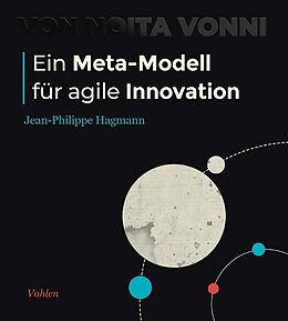 Fester Einband Ein Meta-Modell für agile Innovation von Jean-Philippe Hagmann