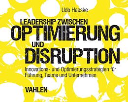 Kartonierter Einband Leadership zwischen Optimierung und Disruption von Udo Haeske