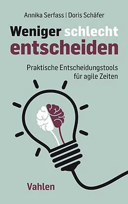 E-Book (pdf) Weniger schlecht entscheiden von Annika Serfass, Doris Schäfer