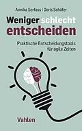 E-Book (epub) Weniger schlecht entscheiden von Annika Serfass, Doris Schäfer