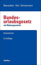 Fester Einband BUrlG - Bundesurlaubsgesetz mit Nebengesetzen von Frank Bayreuther, Heinrich Kiel, Ralf Zimmermann