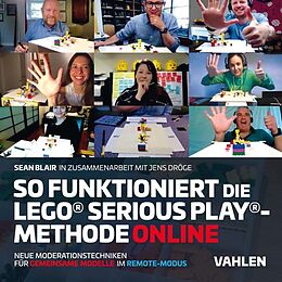 Kartonierter Einband So funktioniert die Lego® Serious Play®-Methode online von Sean Blair