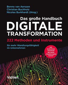 Fester Einband Das große Handbuch Digitale Transformation von Benno van Aerssen, Christian Buchholz, Nicolas Burkhardt