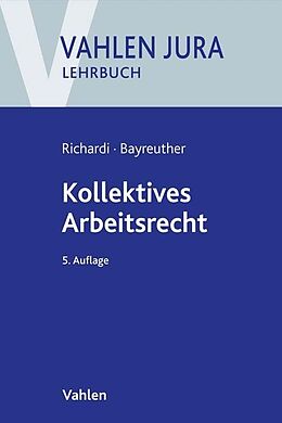 Kartonierter Einband Kollektives Arbeitsrecht von Reinhard Richardi, Frank Bayreuther