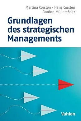 E-Book (pdf) Grundlagen des strategischen Managements von Hans Corsten, Martina Corsten, Gordon Müller-Seitz